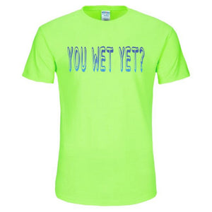 YOU WET YET TEE (Drippin Wet Edition) by LABCITY