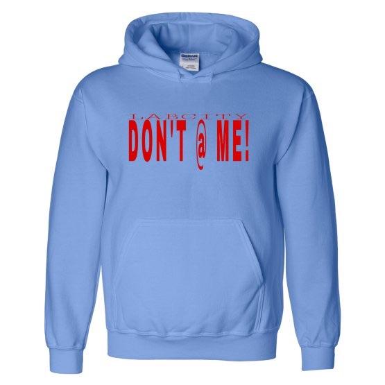 DON'T @ ME HOODIE by LABCITY *SALE*
