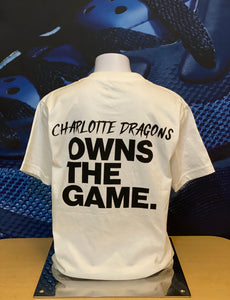 CHARLOTTE DRAGON - OWNS THE GAME TEE
