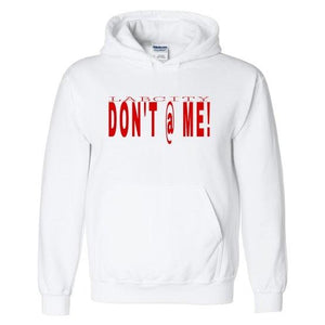 DON'T @ ME HOODIE by LABCITY *SALE*