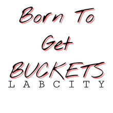 BORN TO GET BUCKETS TEE by LABCITY
