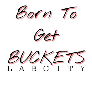 BORN TO GET BUCKETS TEE by LABCITY
