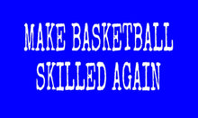 MAKE BASKETBALL SKILLED AGAIN TEE (BLUE)