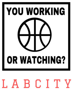 LABCITY 'YOU WORKING OR WATCHING' TEE (Get Buckets Edition)